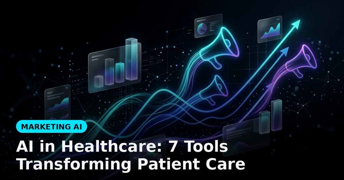 AI in Healthcare: 7 Tools Transforming Patient Care