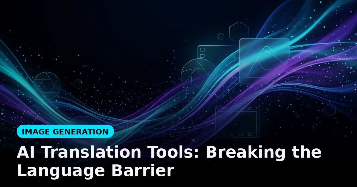 AI Translation Tools: Breaking the Language Barrier