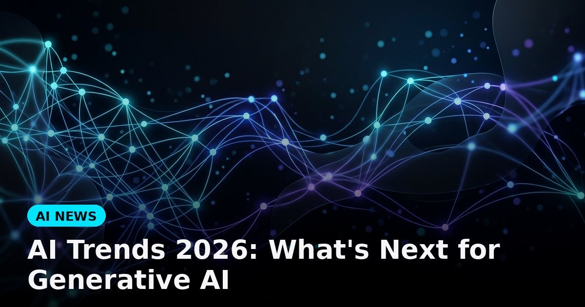 AI Trends 2026: What's Next for Generative AI