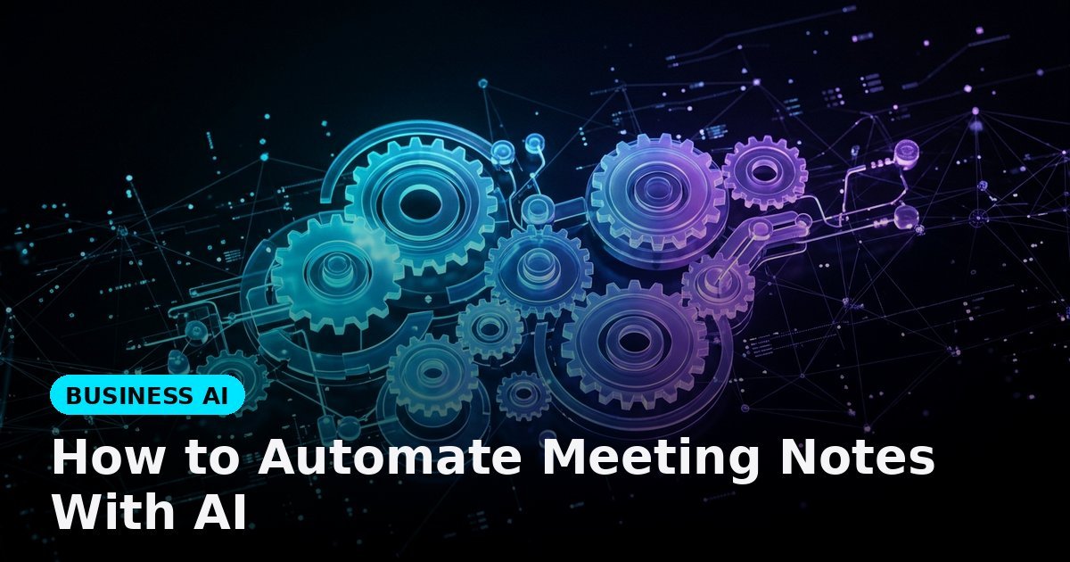 How to Automate Meeting Notes With AI