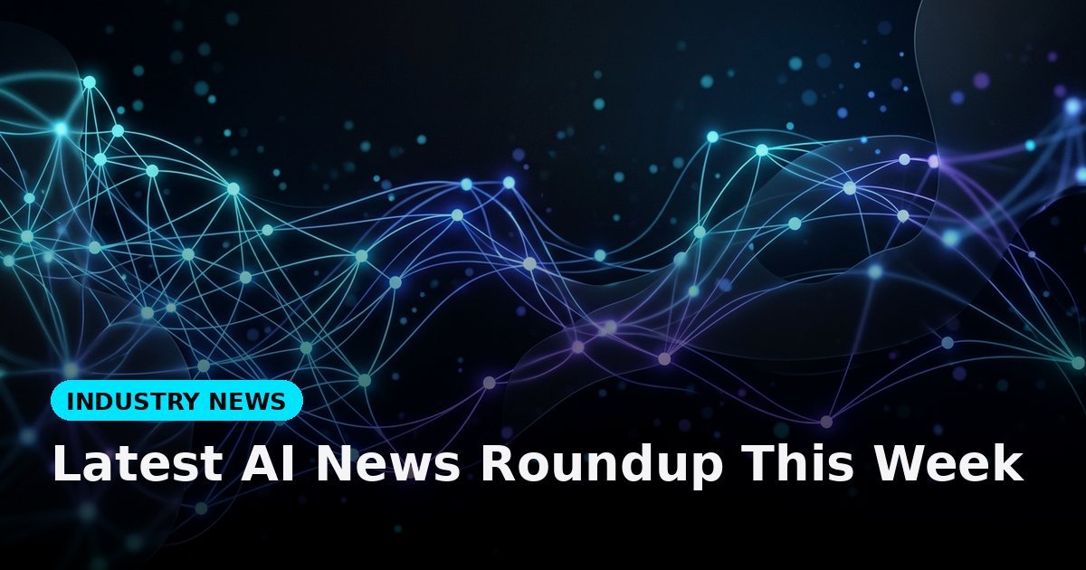 Latest AI News Roundup This Week